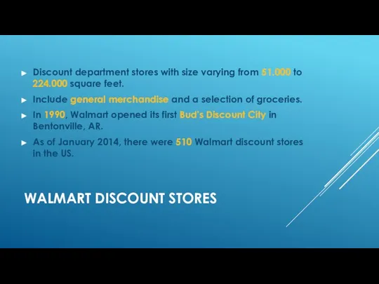 WALMART DISCOUNT STORES Discount department stores with size varying from 51.000