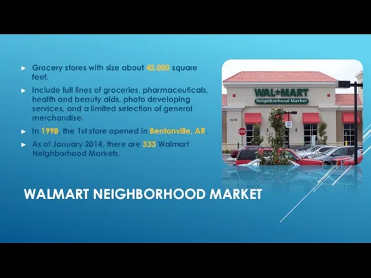 WALMART NEIGHBORHOOD MARKET Grocery stores with size about 42.000 square feet.