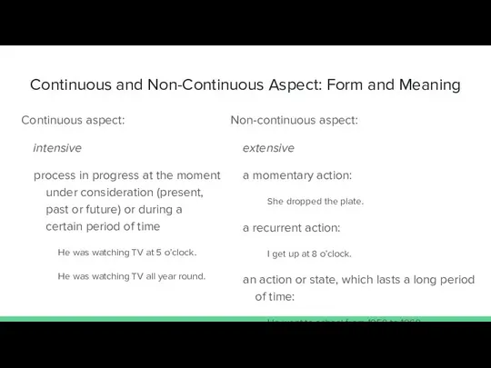 Continuous and Non-Continuous Aspect: Form and Meaning Continuous aspect: intensive process
