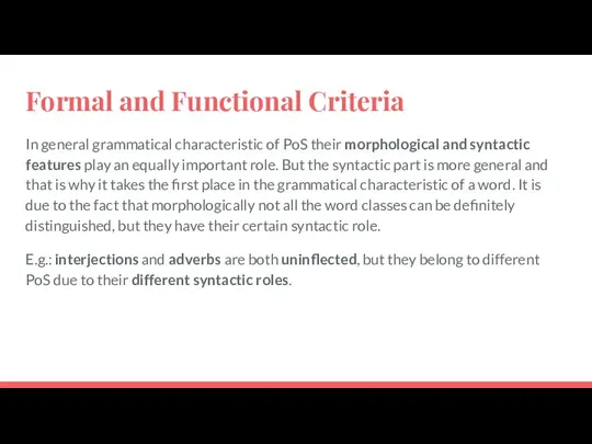 Formal and Functional Criteria In general grammatical characteristic of PoS their