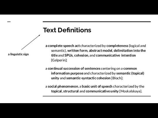 Text Definitions a complete speech act characterized by completeness (logical and