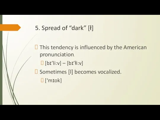 5. Spread of “dark” [ł] This tendency is influenced by the