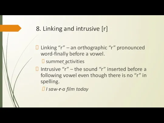 8. Linking and intrusive [r] Linking “r” – an orthographic “r”