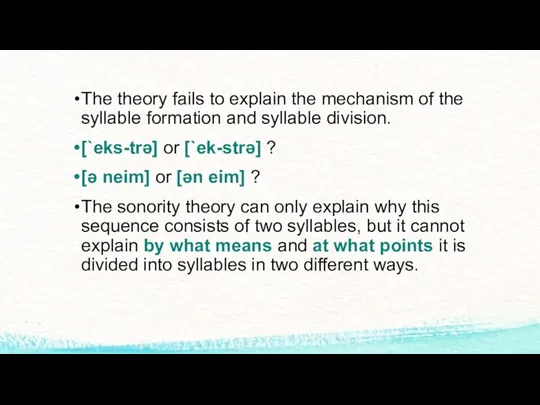 The theory fails to explain the mechanism of the syllable formation