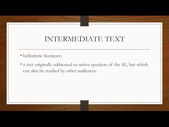 INTERMEDIATE TEXT belletristic literature; a text originally addressed to native speakers