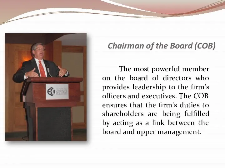 Chairman of the Board (COB) The most powerful member on the