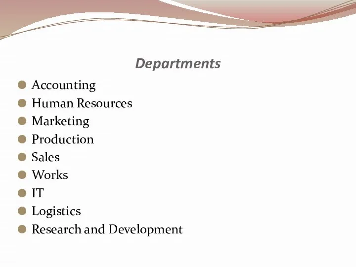 Departments Accounting Human Resources Marketing Production Sales Works IT Logistics Research and Development