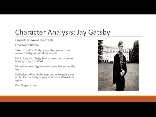 Character Analysis: Jay Gatsby Originally known as James Gatz From North