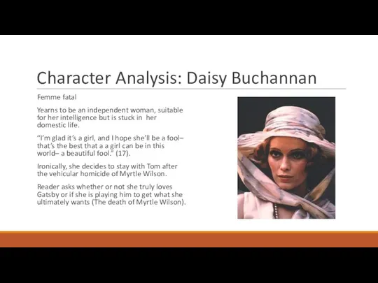 Character Analysis: Daisy Buchannan Femme fatal Yearns to be an independent