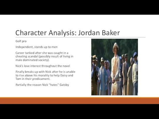 Character Analysis: Jordan Baker Golf pro Independent, stands up to men