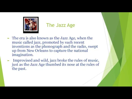 The Jazz Age The era is also known as the Jazz
