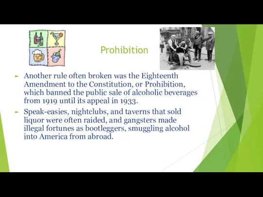 Prohibition Another rule often broken was the Eighteenth Amendment to the
