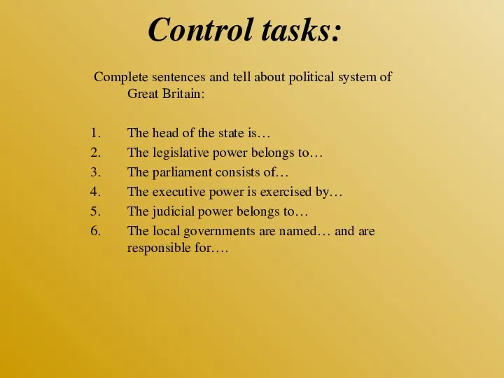 Control tasks: Complete sentences and tell about political system of Great