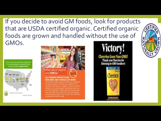 If you decide to avoid GM foods, look for products that