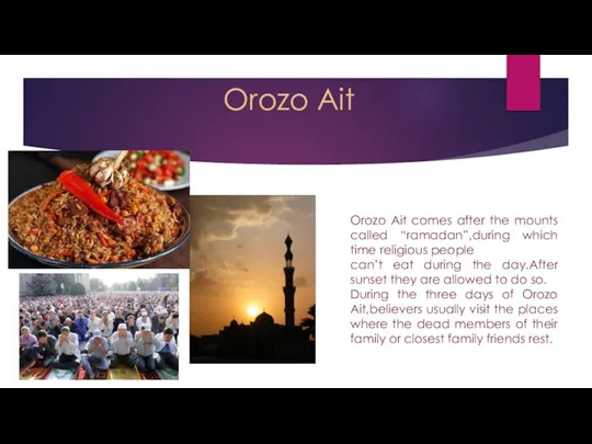 Orozo Ait Orozo Ait comes after the mounts called “ramadan”,during which