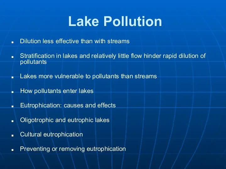 Lake Pollution Dilution less effective than with streams Stratification in lakes