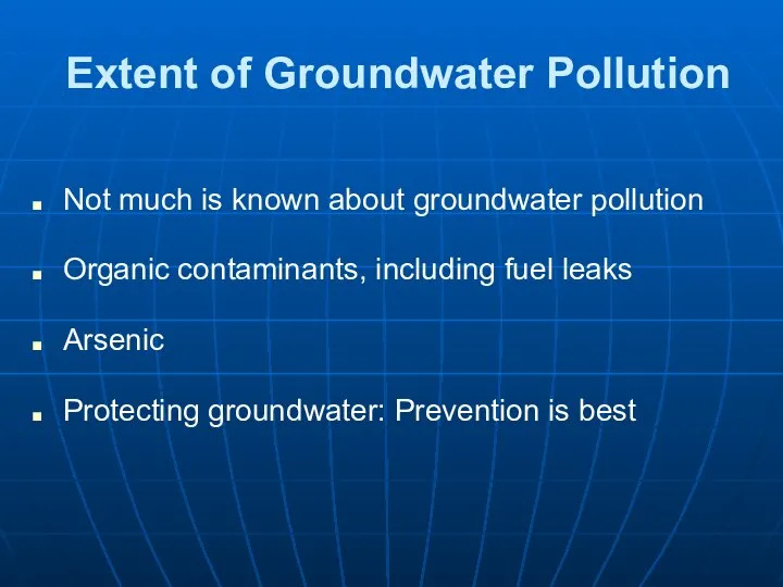 Extent of Groundwater Pollution Not much is known about groundwater pollution
