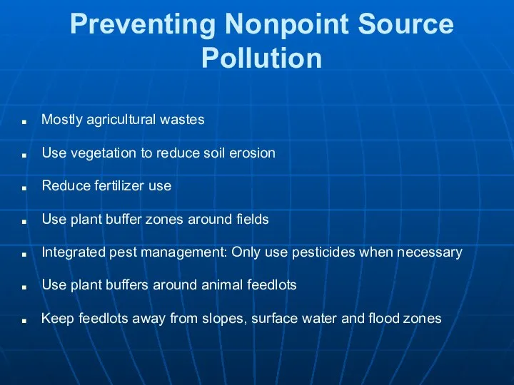 Preventing Nonpoint Source Pollution Mostly agricultural wastes Use vegetation to reduce