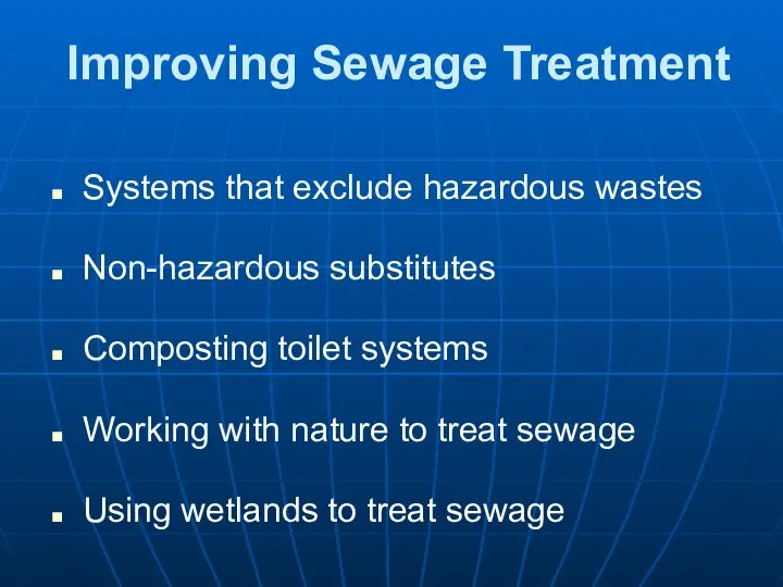 Improving Sewage Treatment Systems that exclude hazardous wastes Non-hazardous substitutes Composting