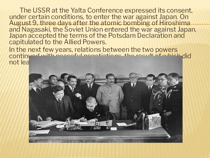 The USSR at the Yalta Conference expressed its consent, under certain