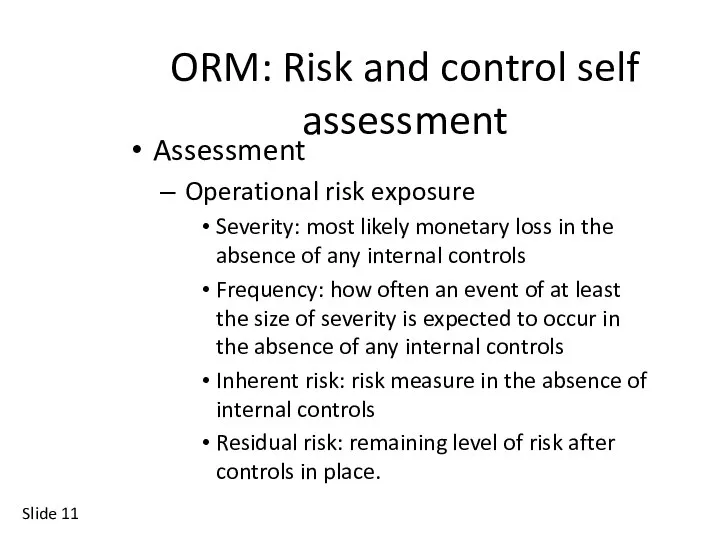 Slide ORM: Risk and control self assessment Assessment Operational risk exposure