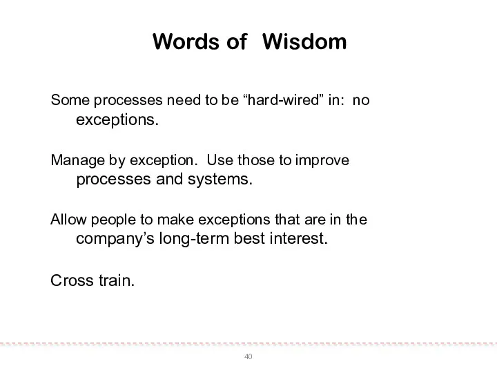 40 Words of Wisdom Some processes need to be “hard-wired” in: