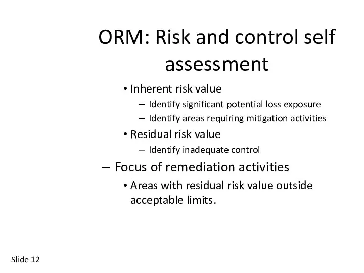 Slide ORM: Risk and control self assessment Inherent risk value Identify
