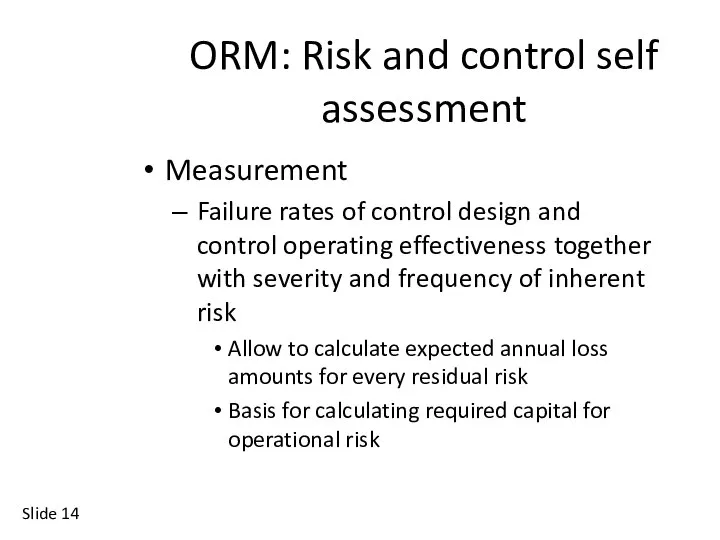 Slide ORM: Risk and control self assessment Measurement Failure rates of