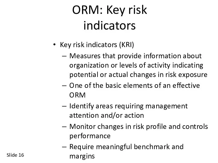 Slide ORM: Key risk indicators Key risk indicators (KRI) Measures that