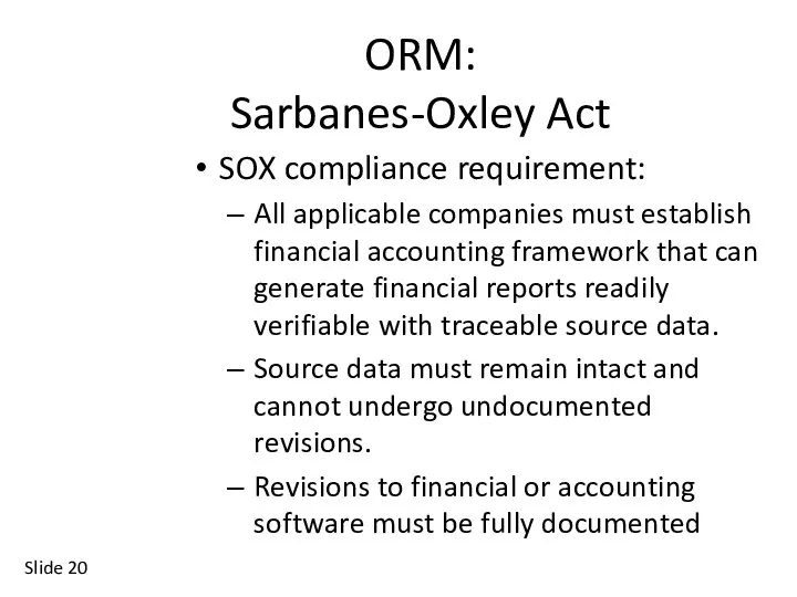 Slide ORM: Sarbanes-Oxley Act SOX compliance requirement: All applicable companies must