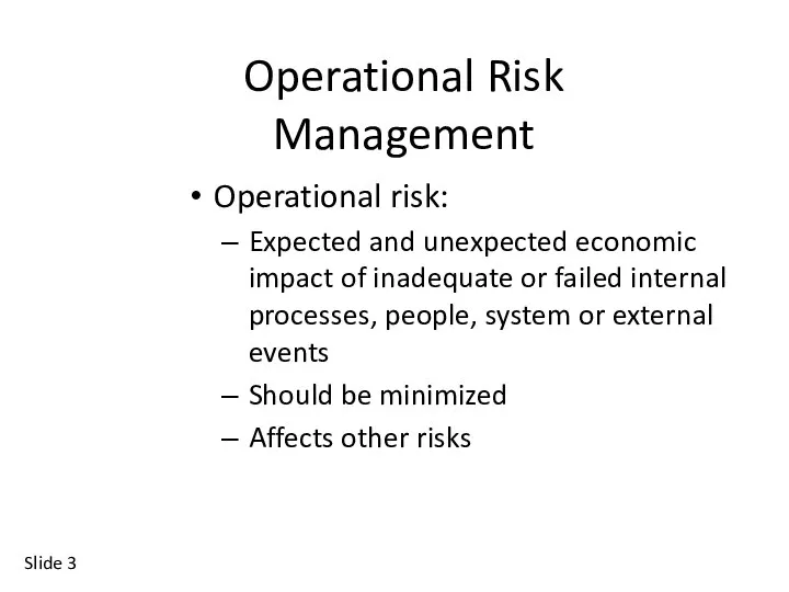 Slide Operational Risk Management Operational risk: Expected and unexpected economic impact