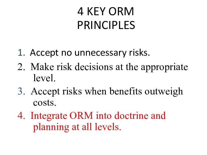 4 KEY ORM PRINCIPLES 1. Accept no unnecessary risks. 2. Make