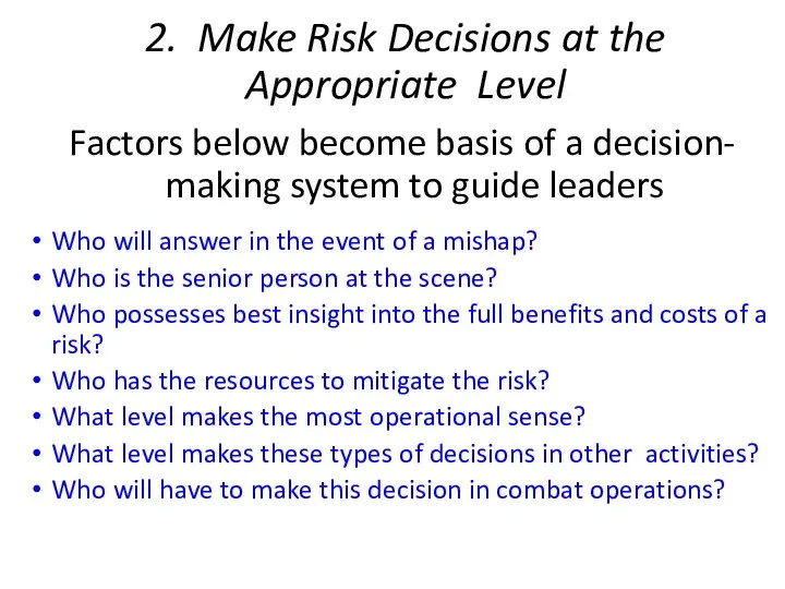 2. Make Risk Decisions at the Appropriate Level Factors below become