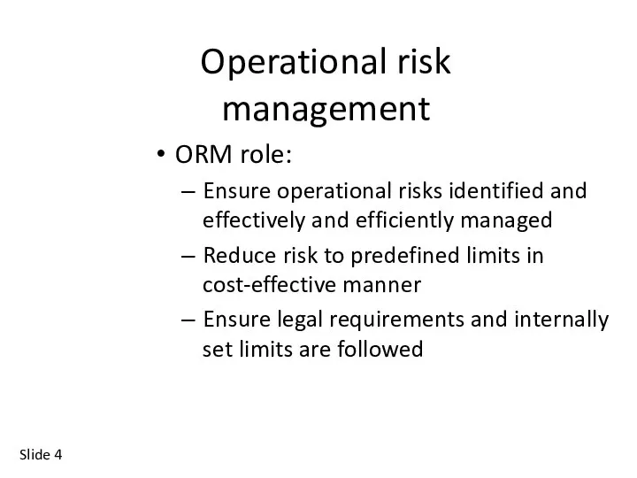 Slide Operational risk management ORM role: Ensure operational risks identified and