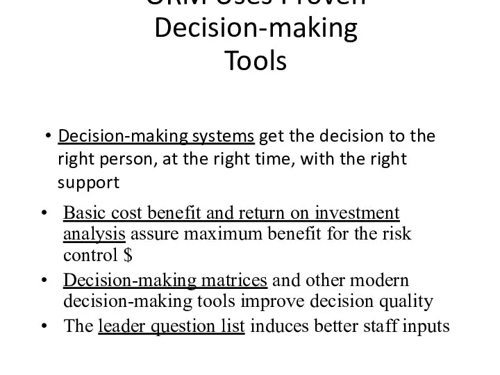ORM Uses Proven Decision-making Tools Decision-making systems get the decision to