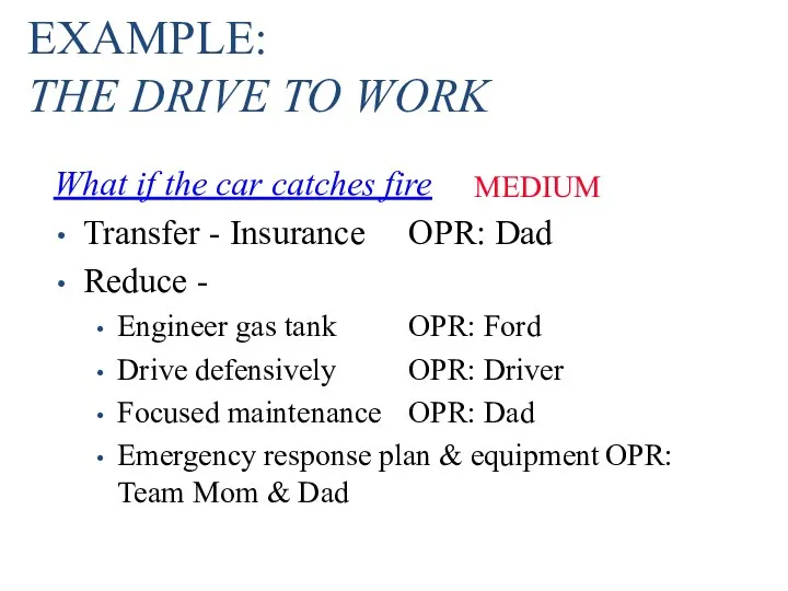 EXAMPLE: THE DRIVE TO WORK What if the car catches fire