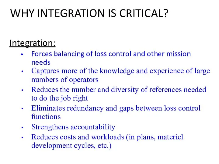 WHY INTEGRATION IS CRITICAL? Integration: Forces balancing of loss control and