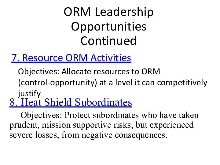 ORM Leadership Opportunities Continued 7. Resource ORM Activities Objectives: Allocate resources