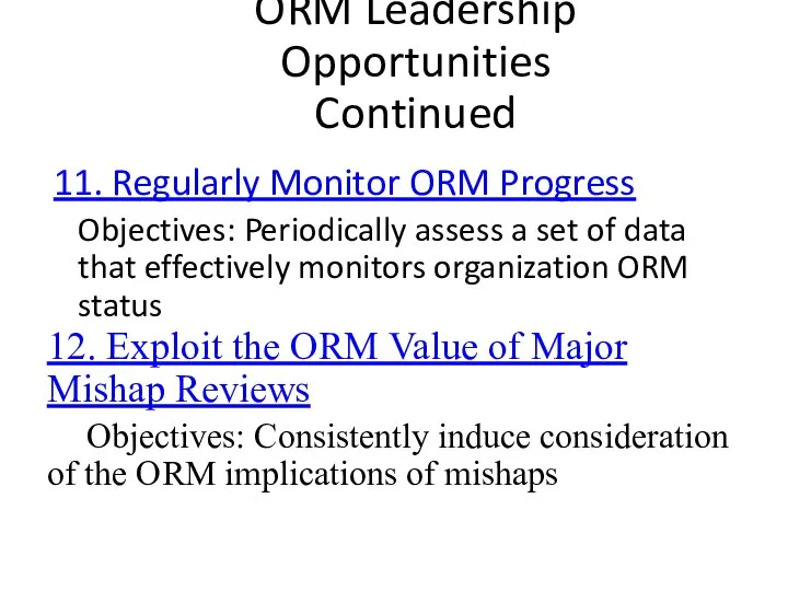 ORM Leadership Opportunities Continued 11. Regularly Monitor ORM Progress Objectives: Periodically