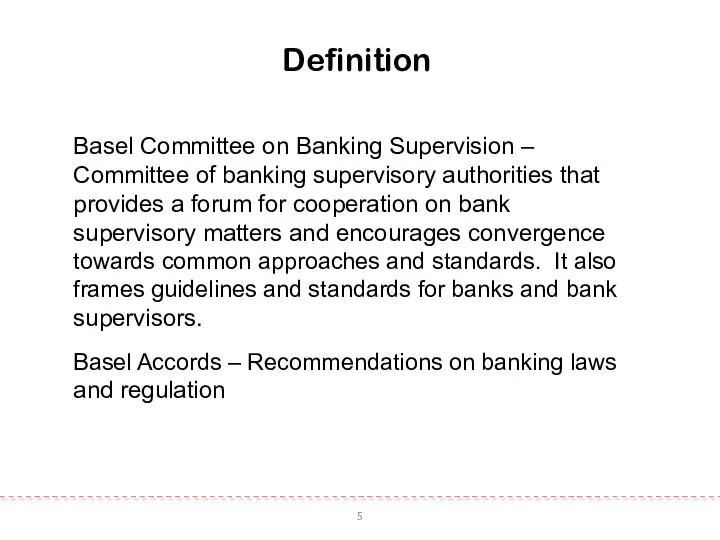 5 Definition Basel Committee on Banking Supervision – Committee of banking