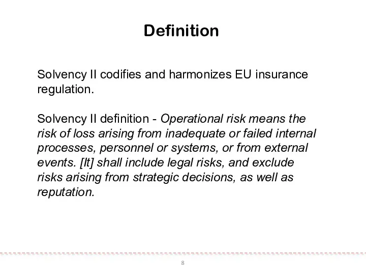 8 Definition Solvency II codifies and harmonizes EU insurance regulation. Solvency