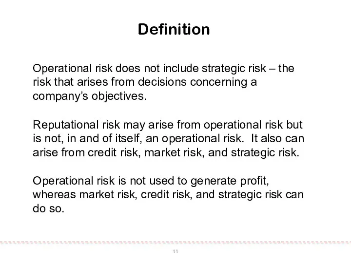 11 Definition Operational risk does not include strategic risk – the
