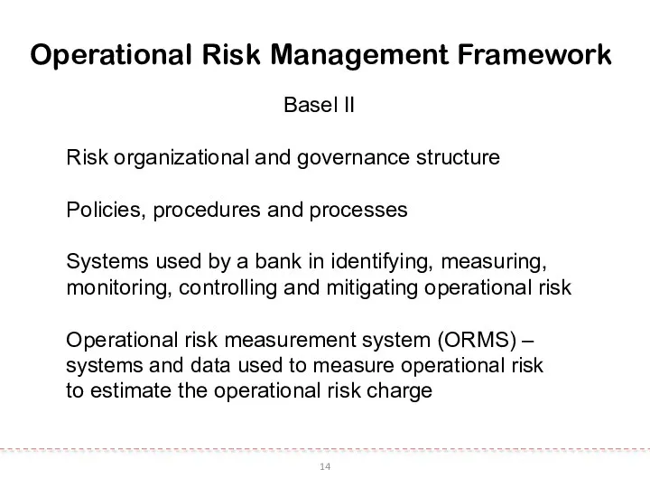 14 Operational Risk Management Framework Basel II Risk organizational and governance