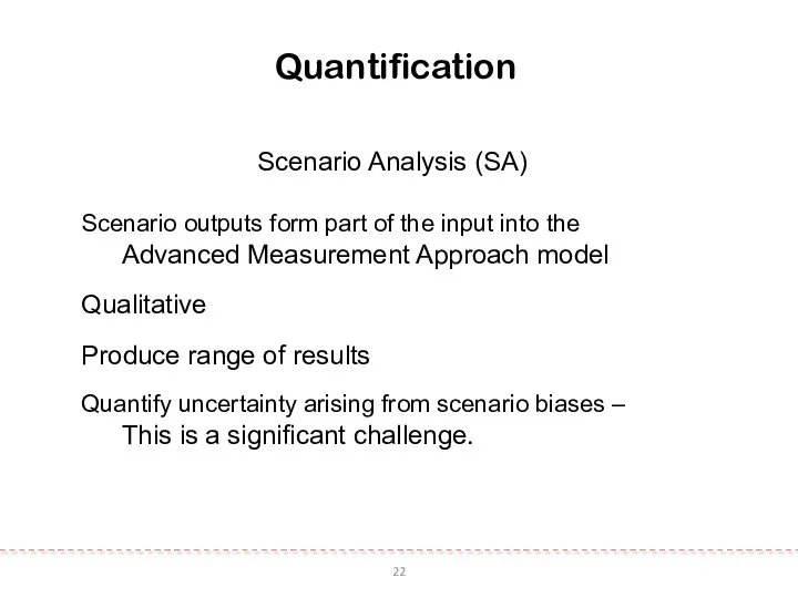 22 Quantification Scenario Analysis (SA) Scenario outputs form part of the