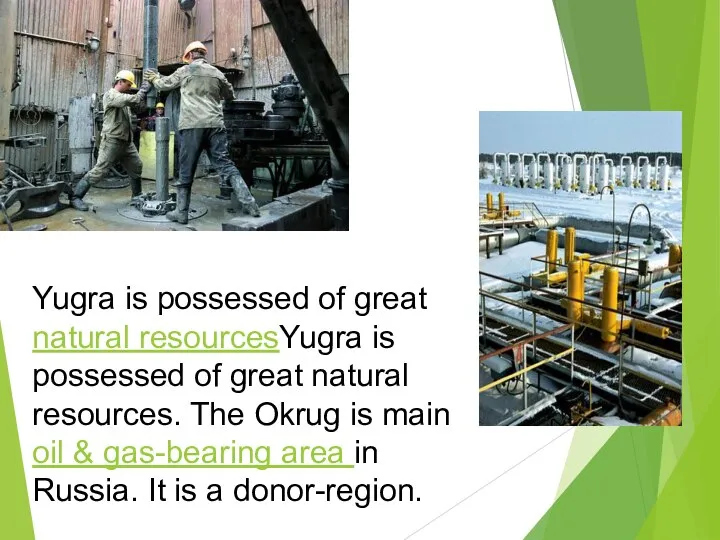 Yugra is possessed of great natural resourcesYugra is possessed of great