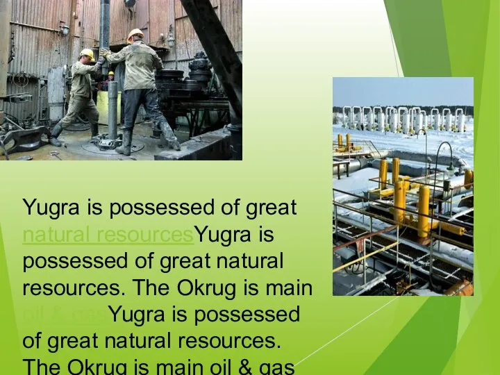 Yugra is possessed of great natural resourcesYugra is possessed of great