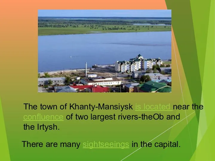 The town of Khanty-Mansiysk is located near the confluence of two