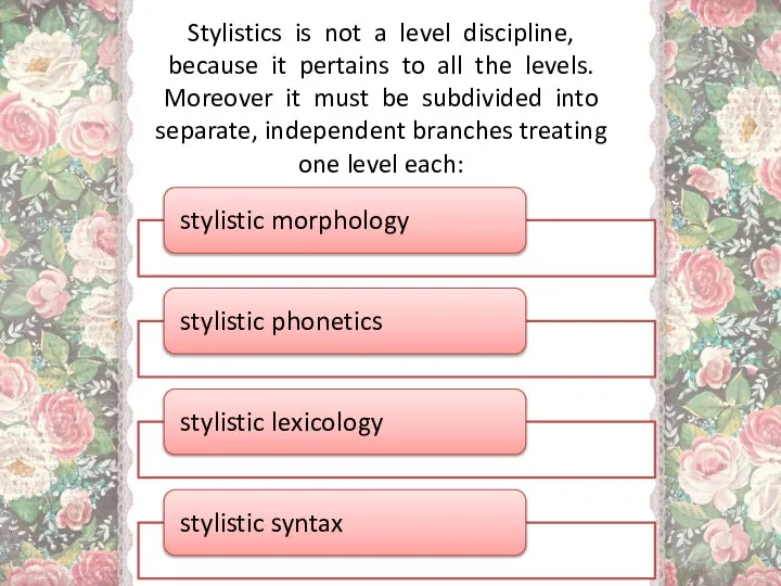 Stylistics is not a level discipline, because it pertains to all