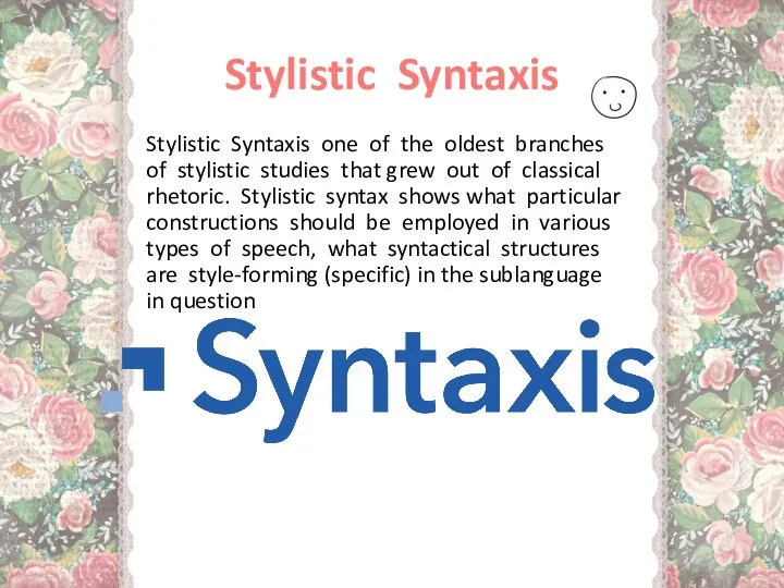 Stylistic Syntaxis Stylistic Syntaxis one of the oldest branches of stylistic