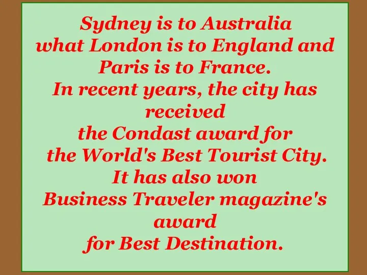 Sydney is to Australia what London is to England and Paris